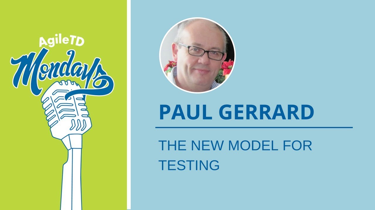 The New Model for Testing with Paul Gerrard
