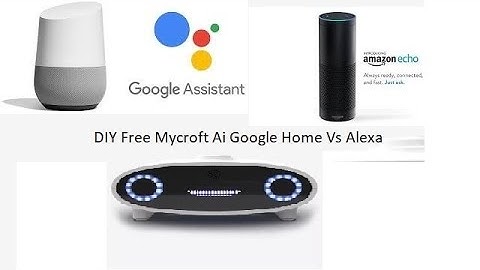 DIY Free Mycroft Ai Google Home vs Alexa