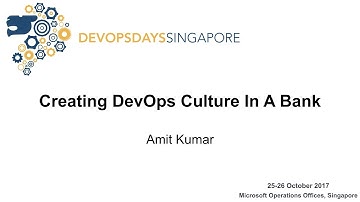 Creating DevOps culture in a bank - DevOpsDays Singapore 2017