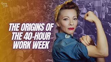 The Origins of the 40-Hour Work Week