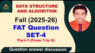 DATA STRUCTURE QUESTION ANSWER_FAT (2025-26) | DSA SEMESTER QUESTION ANSWER DISCUSSION