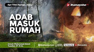 Agar Tidak Diganggu Setan #24: Adab Masuk Rumah - Rumaysho TV #kajiananak