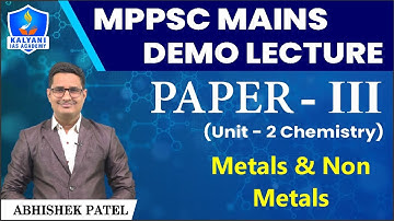 Metals & Non Metals | MPPSC MAINS PAPER 3 UNIT 2 DEMO LECTURE BY ABHISHEK SIR