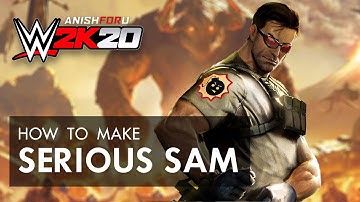 WWE 2K20, How to make Serious Sam