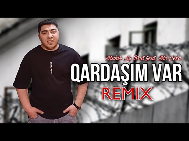 Mahir Ay Brat - Qardasim Var (Remix)