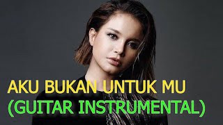 Rossa Aku Bukan Untukmu Felix ( GUITAR INSTRUMENTAL)