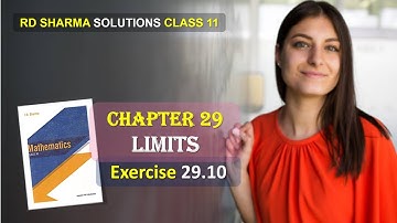 RD SHARMA SOLUTIONS CLASS 11 CHAPTER 29 Limits Exercise 29.10 Complete