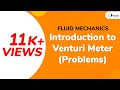 Introduction to Venturi Meter (Problems) - Fluid Dynamics  - Fluid Mechanics