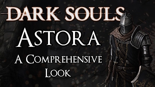 Dark Souls Lore | Astora: A Comprehensive Look