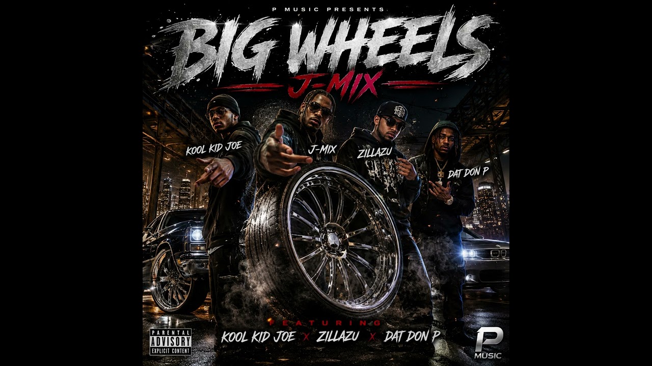 BIG WHEELS {j-mix} featuring zillazu, kool kid joe and dat don p