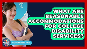What Are Reasonable Accommodations For College Disability Services? - Accessible Learning For All