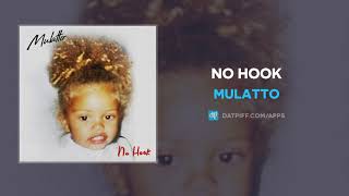 Mulatto - No Hook (AUDIO)