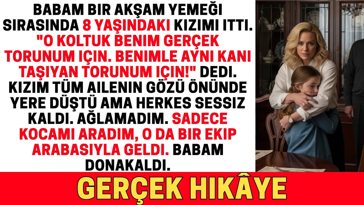 Babam akşam yemeği sırasında 8 yaşındaki kızımı itti. 