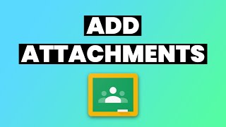 How to add attachments in Google Classroom