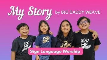 My Story | Big Daddy Weave | Sign Language Worship