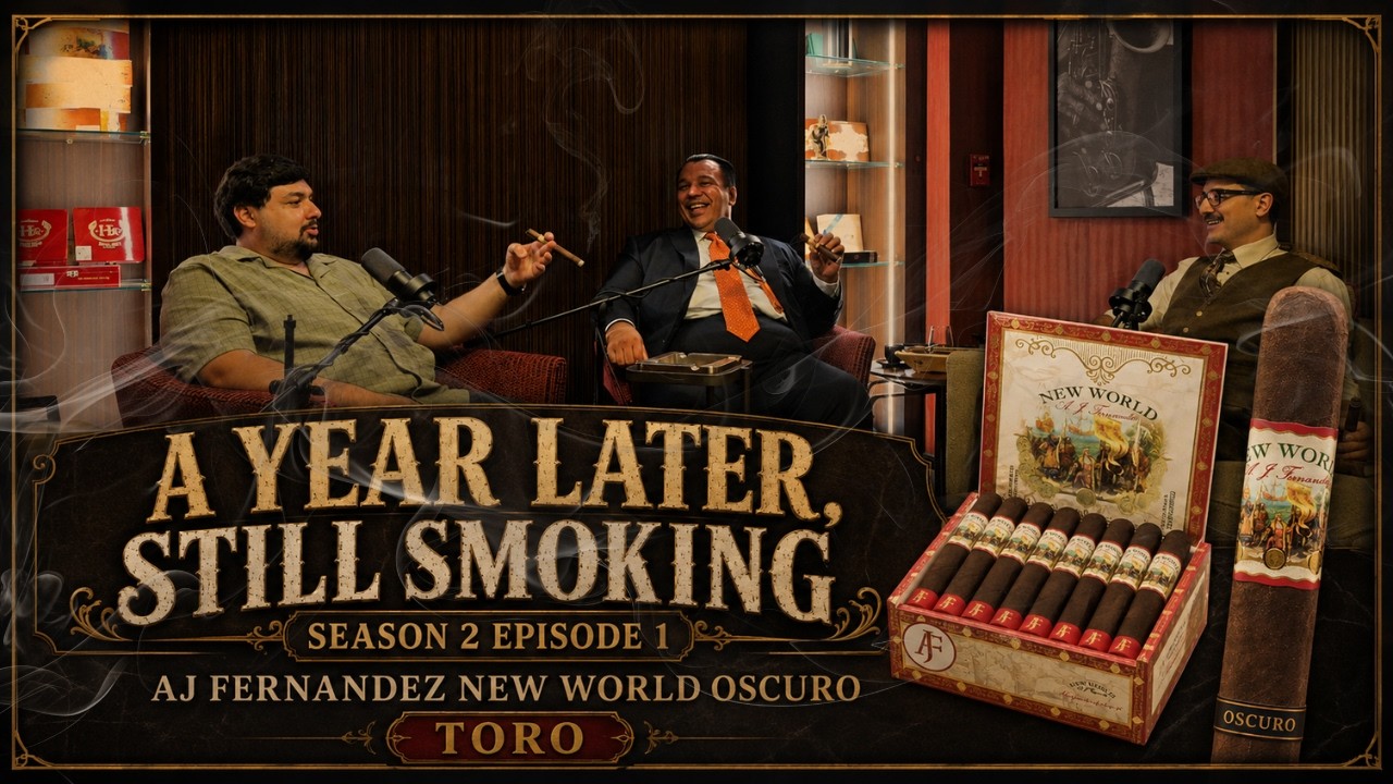 A Year Later, Still Smoking | AJ Fernandez New World Oscuro Toro | Season 2 Episode 1 A Year Later, Still Smoking | AJ Fernandez New World Oscuro Toro | Season 2 Episode 1