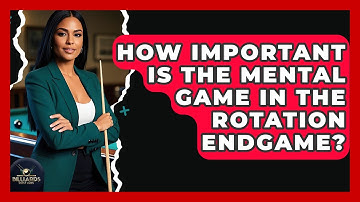 How Important Is The Mental Game In The Rotation Endgame? - Billiards Hustlers