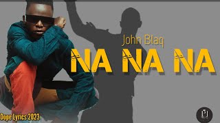 Nanana - John Blaq (Lyrics)