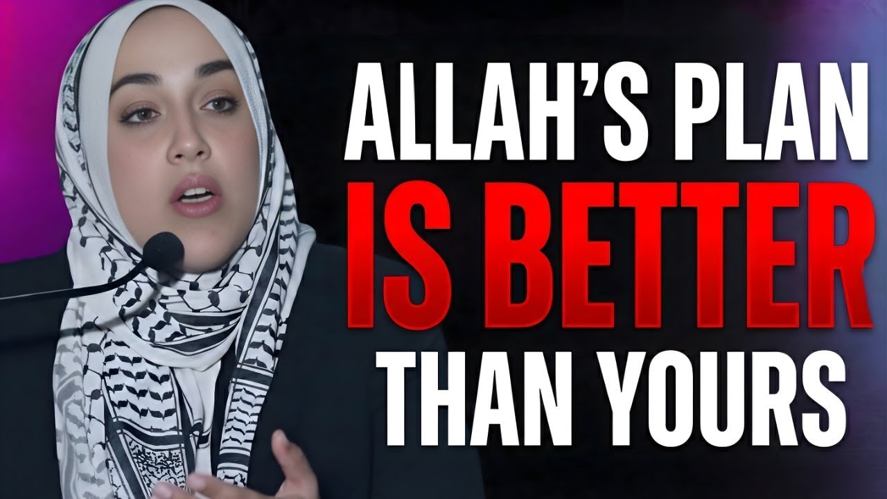 ALLAH,S PLANS IS BETTER THAN YOURS ||  Yasmin Mogahed