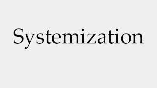 How to Pronounce Systemization