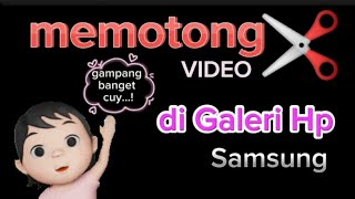 Cara Memotong Video di Galeri Samsung Super Cepat  Gak Ribet