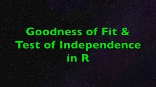 Goodness of Fit and Test of Independence with R - Examples Using Chi-Square Test