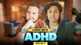 Living With ADHD feat. Dr. K @HealthyGamerGG