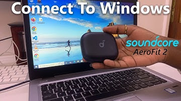 How To Connect Soundcore Aerofit 2 To Windows Laptop/PC