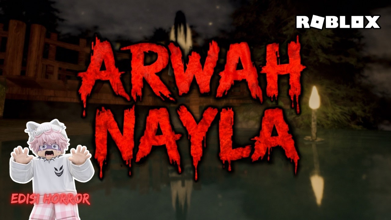 [HORROR] MENGUNGKAP TEROR ARWAH NAYLA YANG BERGENTAYANGAN | ROBLOX INDONESIA