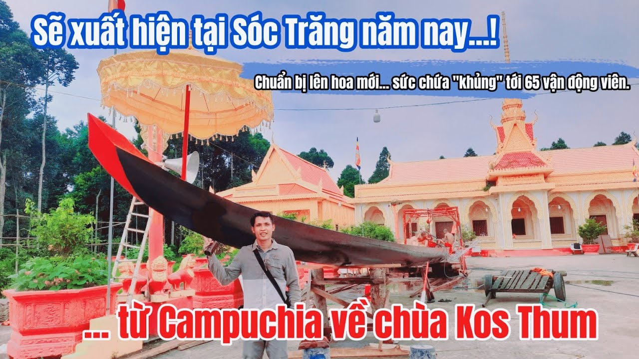 Cận cảnh: xem ghe ngo độc mộc cực đẹp tại chùa Kos Thum 2024