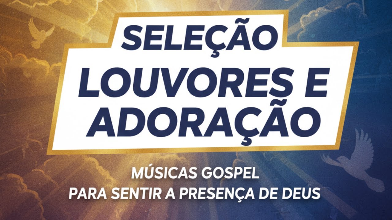 Seleção Louvores e Adoração (Paz e Felicidade)
