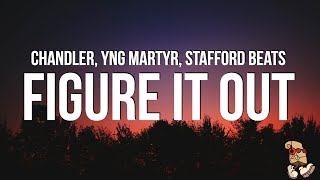 Chandler, YNG Martyr, and Stafford Beats - FIGURE IT OUT (Lyrics) “I told em put it on me”