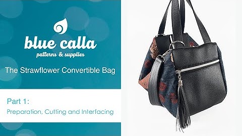 Strawflower Convertible Bag - Part 1/4 : Preparation, Cutting and Interfacing