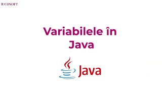 Java tutorial | Învață programarea Java | Variabile în Java. Ce sunt variabilele | IUCOSOFT