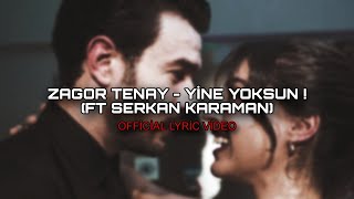 Zagor Tenay - Yine Yoksun Ft Serkan Karaman Official Lyric Video