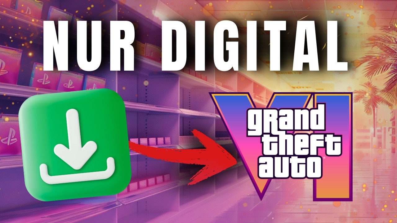 Warum GTA 6 nur digital erscheinen wird