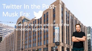 Twitter in the Post-Musk Era: Are the algorithms out to get us