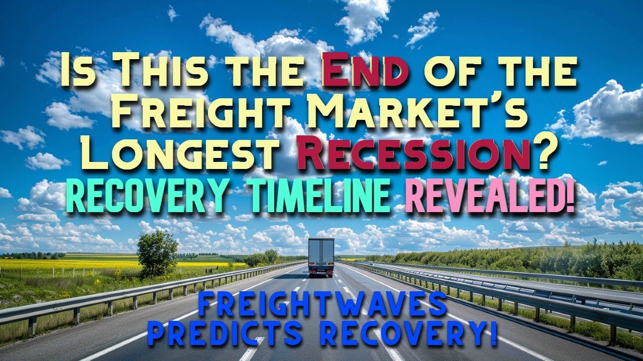 Is This the End of the Freight Market's Longest Recession? - Recovery Timeline Revealed!