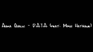 Aura Qualic - D.A.T.A. (feat Miku Hatsune)