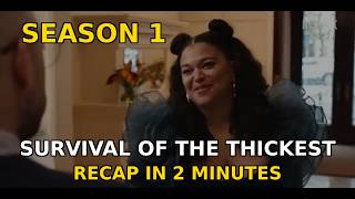 Survival of the Thickest — Season 1 Recap in 2 Minutes