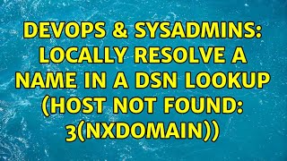 DevOps & SysAdmins: Locally resolve a name in a DSN lookup (Host not found: 3(NXDOMAIN))