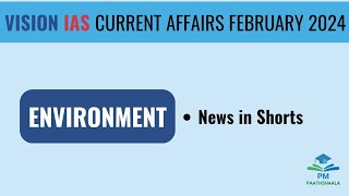 February 2024 | Vision IAS Current affairs| Monthly Magazine| Environment| (Shorts)