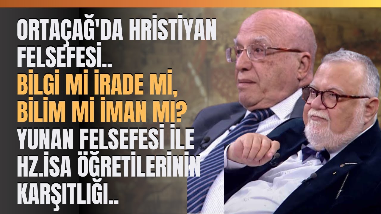 Ortaçağ'da Hristiyan Felsefesi..Bilgi Mi İrade Mi,Bilim Mi İman Mı?