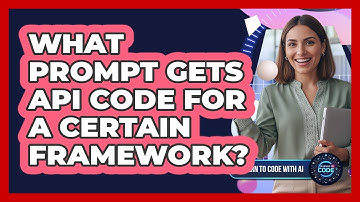 What prompt gets API code for a certain framework?