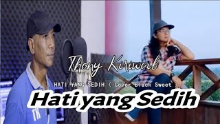 Black Sweet - Hati yang Sedih II Thony Kiriwaib (Cover)