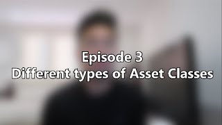 INVESTING WITH J: EPISODE 3 - Different Types of Asset Classes