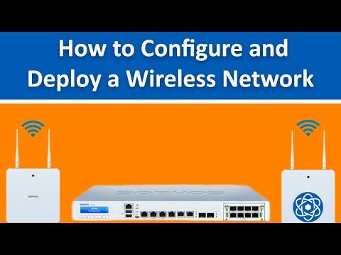 Sophos XG Firewall (v18): How to Configure and Deploy a Wireless Network