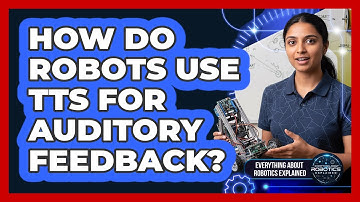How Do Robots Use TTS For Auditory Feedback?