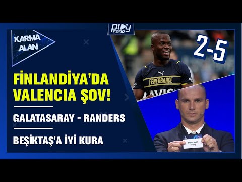 HELSİNKİ'DE VALENCIA'NIN GECESİ 2 - 5 / GALATASARAY - RANDERS / BEŞİKTAŞ'A İYİ KURA  / KARMA ALAN