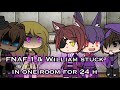 FNAF 1 and William Afton stuck in one room for 24 h. |gacha life|•FNaF•